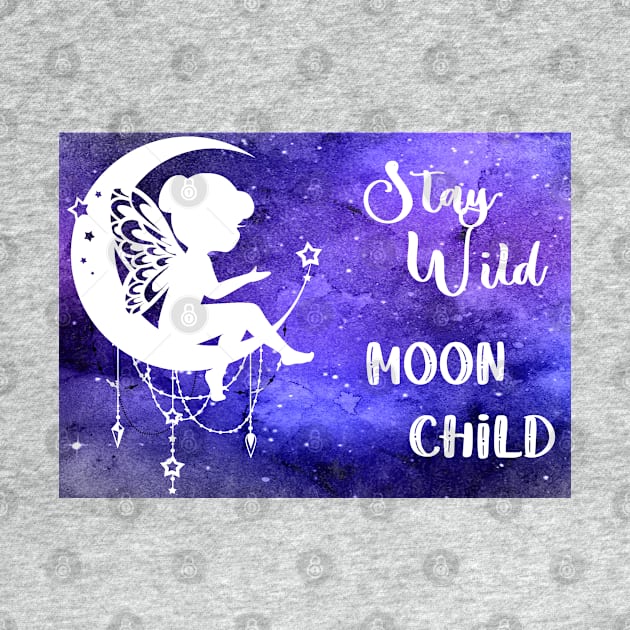 Stay Wild Moon Child by Danipost